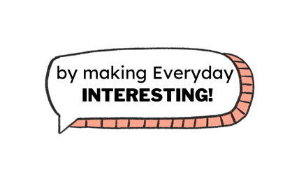 Make-everyday-interesting.png